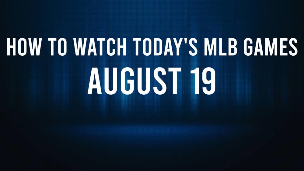 How to watch MLB baseball on Monday, August 19: TV channel, live streaming, start times