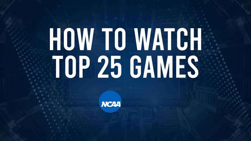 How to Watch Top 25 College Basketball Games - Saturday, January 11